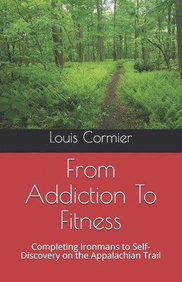 Louis M Cormier - From Addiction To Fitness, Häftad