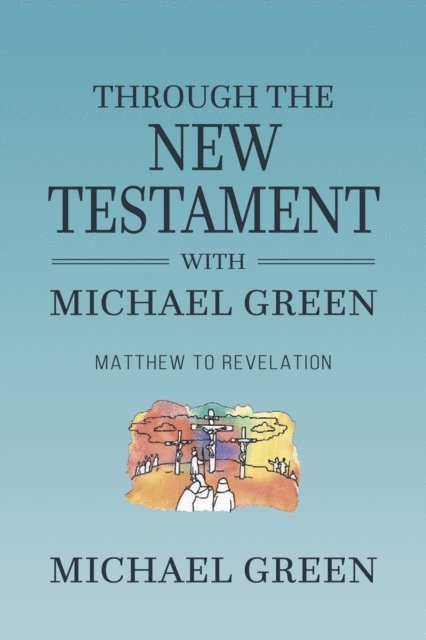 Michael Green - Through the New Testament with Michael Green, E-bok
