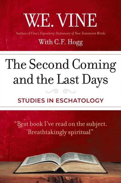 C. F. Hogg, W. E. Vine - Second Coming and the Last Days, E-bok