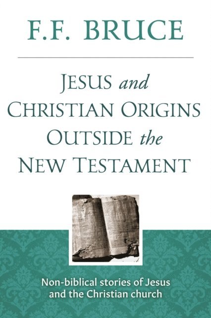 F.F. Bruce - Jesus & Christian Origins Outside the New Testament, E-bok