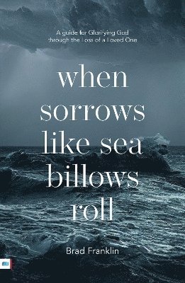 Brad Franklin - When sorrows like sea billows roll, Häftad