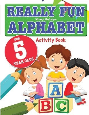 Mickey MacIntyre - Really Fun Alphabet For 5 Year Olds, Häftad
