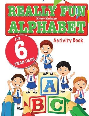Mickey MacIntyre - Really Fun Alphabet For 6 Year Olds, Häftad