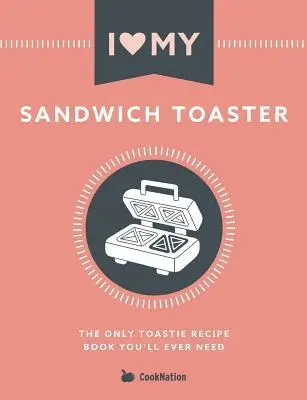 Cooknation - I Love My Sandwich Toaster, Häftad. Tillgänglighet: Lägg i varukorg