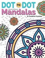 Dot To Dot Marvellous Mandalas &; Creative Crystals