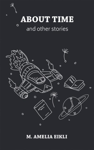 M. Amelia Eikli - About Time and other stories, E-bok