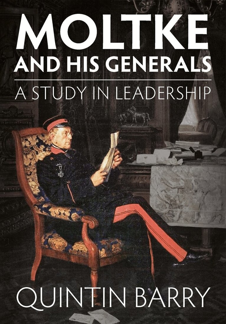 Quintin Barry - Moltke and his Generals, E-bok