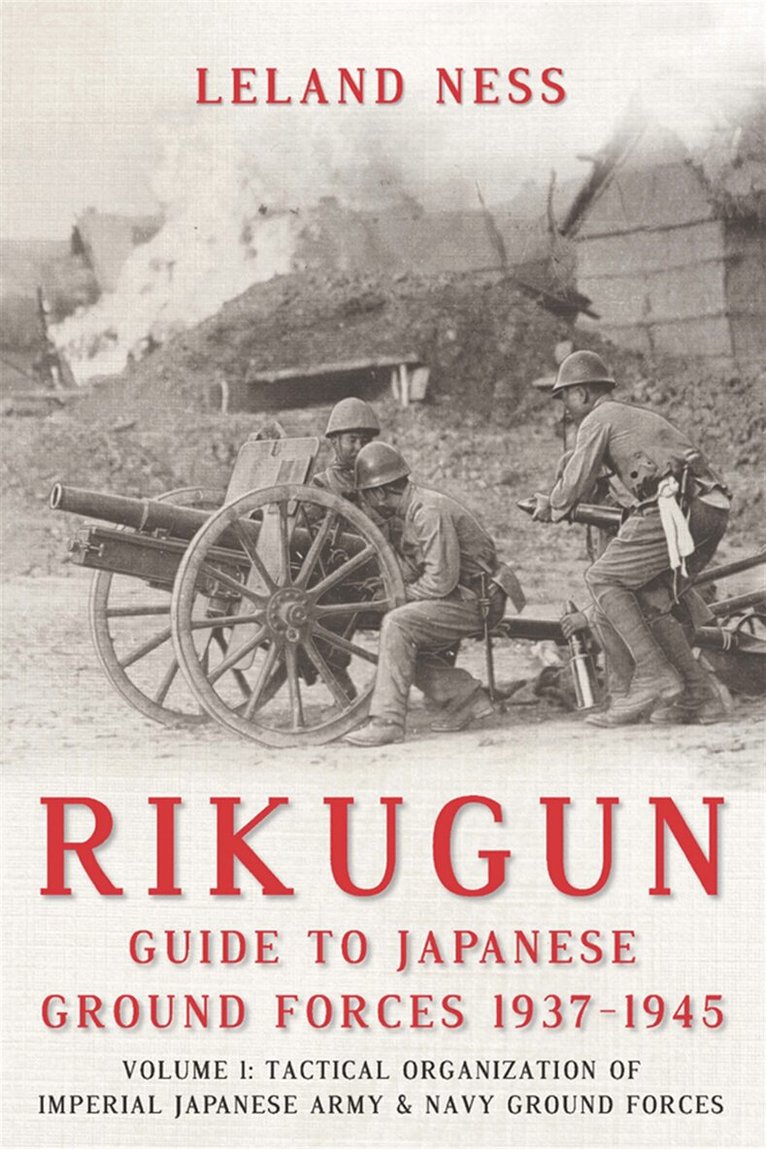 Leland Ness - Rikugun: Guide to Japanese Ground Forces 1937-1945, E-bok