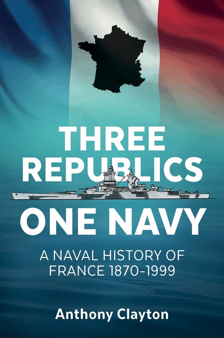 Anthony Clayton - Three Republics One Navy, E-bok