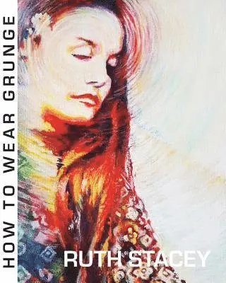 Ruth Stacey - How to Wear Grunge, Häftad. Tillgänglighet: Lägg i varukorg
