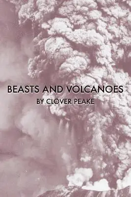 Clover Peake - Beasts & Volcanoes, Häftad. Tillgänglighet: Lägg i varukorg