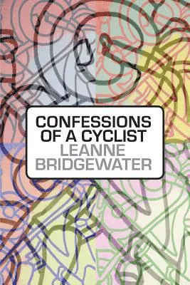 Leanne Bridgewater - Confessions of a Cyclist, Häftad. Tillgänglighet: Lägg i varukorg