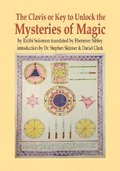 Clavis or Key to Unlock the MYSTERIES OF MAGIC