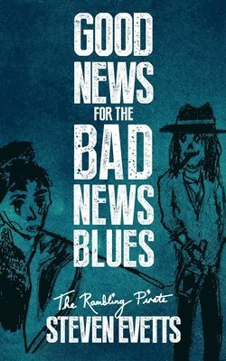 Steven Evetts - Good News For The Bad News Blues, Häftad