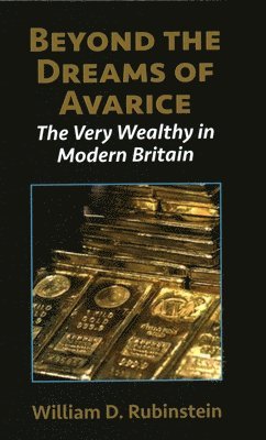 W. D. Rubinstein - Beyond the Dreams of Avarice, Inbunden