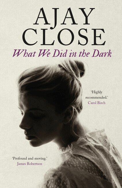 Ajay Close - What We Did in the Dark, Häftad