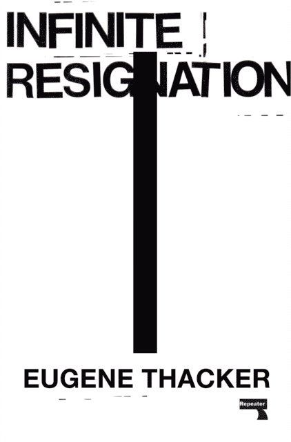 Eugene Thacker - Infinite Resignation, E-bok