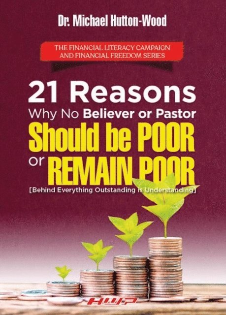 Michael Hutton-Wood - 21 Reasons Why No Believer or Pastor Should Be Poor or Remain Poor, E-bok