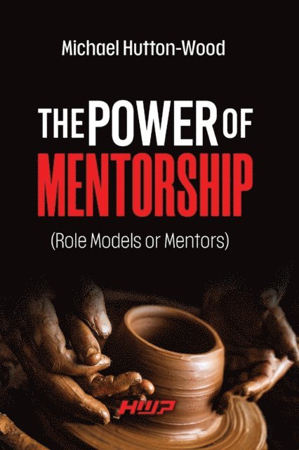 Michael Hutton-Wood - Power of Mentorship: Role Models or Mentors, E-bok. Tillgänglighet: Lägg i varukorg