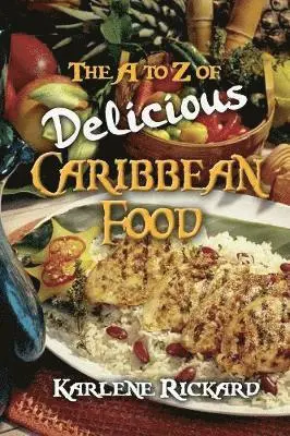 Karlene Rickard - A to Z of Delicious Caribbean Food, Häftad. Tillgänglighet: Lägg i varukorg