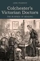 Jane Pearson - Colchester's Victorian Doctors, Häftad. Tillgänglighet: Lägg i varukorg
