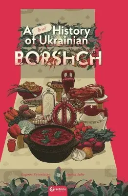 Eugenia. Kuznetsova - Brief History of Ukrainian Borshch, Inbunden. Tillgänglighet: Tillfälligt slut