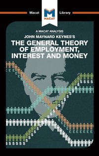 Analysis of John Maynard Keyne's The General Theory of Employment, Interest and Money