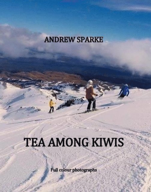 Andrew Sparke - Tea Among Kiwis, E-bok