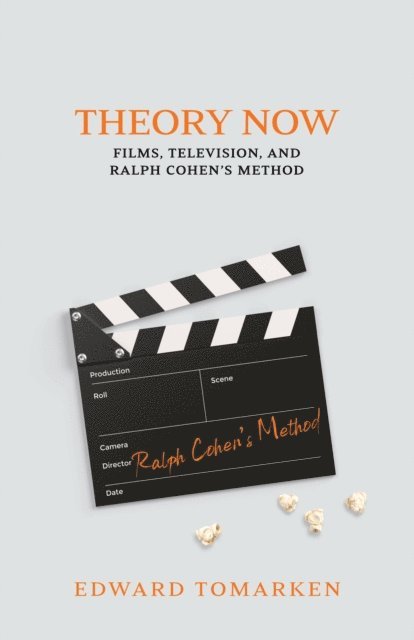Edward Tomarken - Theory Now:  Films, Television, and Ralph Cohen's Method, E-bok
