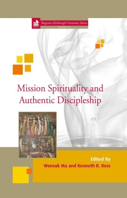 Kenneth R Ross, Wonsuk Ma - Mission Spirituality and Authentic Discipleship, E-bok