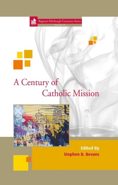 Stephen B Bevans - Century of Catholic Mission, E-bok