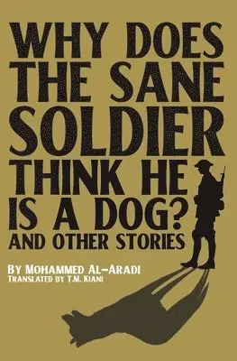 Mohammed Al-Aradi - Why Does the Sane Soldier Think He Is a Dog?, Häftad. Tillgänglighet: Lägg i varukorg