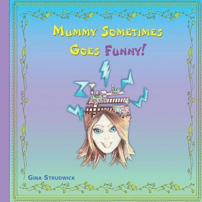 Gina Strudwick - Mummy Sometimes Goes Funny!, Häftad
