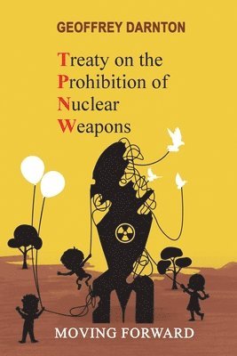 Geoffrey Darnton - TPNW - Treaty on the Prohibition of Nuclear Weapons, Häftad. Tillgänglighet: Lägg i varukorg