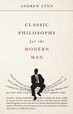 Andrew Lynn - Classic Philosophy for the Modern Man, Häftad