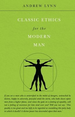 Andrew Lynn - Classic Ethics for the Modern Man, Häftad
