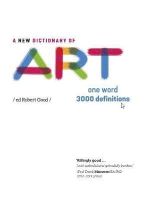 Robert Good - A New Dictionary of Art: One word - 3000 definitions, Häftad