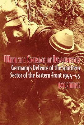 With the Courage of Desperation by Rolf Hinze