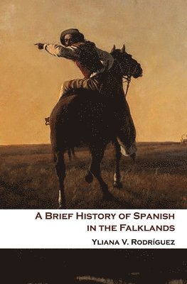 Yliana V Rodríguez - Brief History of Spanish in the Falklands, Häftad