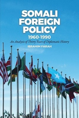 Ibrahim Farah - Somali Foreign Policy, 1960-1990, Häftad