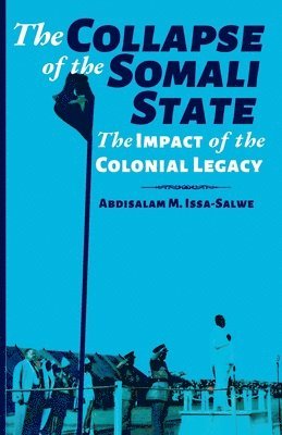 Abdisalam M Issa-Salwe - Collapse of the Somali State, Häftad
