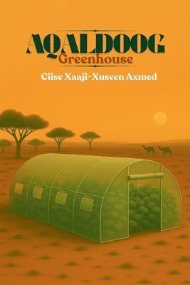 Ciise Xaaji-Xuseen Axmed - Aqaldoog - Greenhouse, Häftad