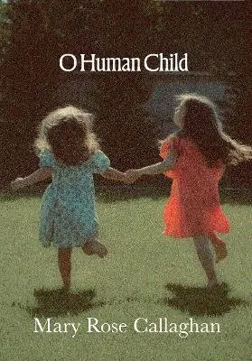 Mary Rose Callaghan - O Human Child, Häftad. Tillgänglighet: Lägg i varukorg