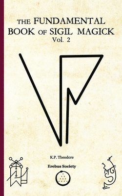 K.P. Theodore - Fundamental Book of Sigil Magick Vol. 2, Häftad
