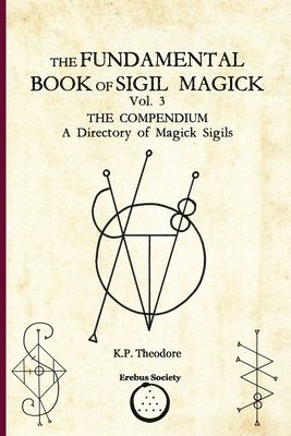K P Theodore - Fundamental Book of Sigil Magick Vol. 3, Häftad