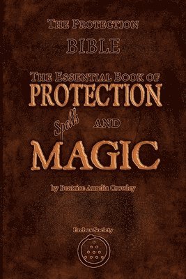 Beatrice Aurelia Crowley - Protection Bible - The Essential Book of Protection Spells and Magic, Häftad