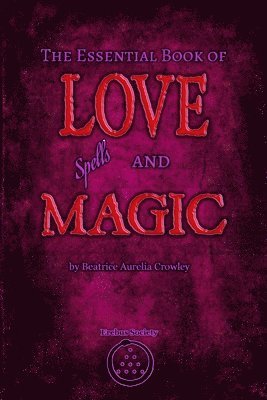 Beatrice Aurelia Crowley - Essential Book of Love Spells and Magic, Häftad