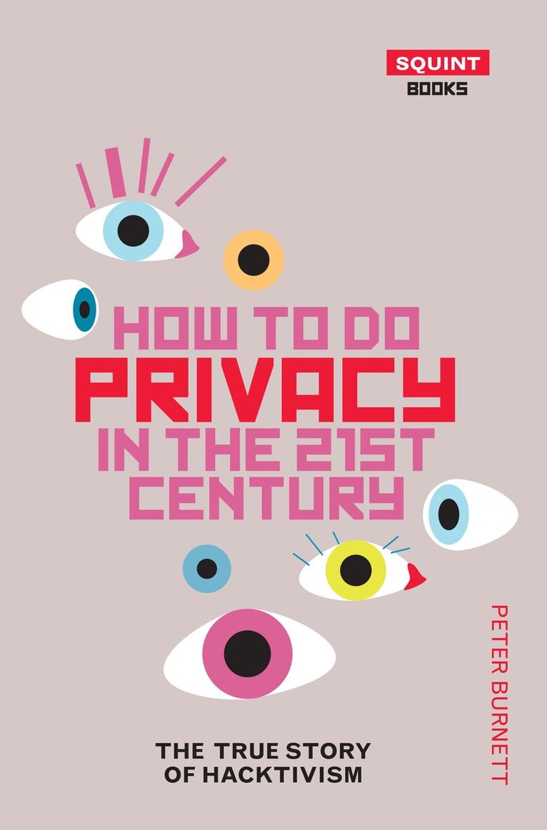 Peter Burnett - How To Do Privacy In The 21st Century: The True Story of, Häftad
