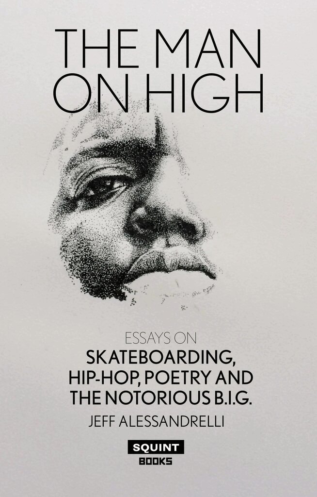 Jeff Alessandrelli - Man on High, The: Essays on Skateboarding, Hip-Hop, Poetry, Häftad