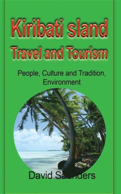 Saunders David - Kiribati Island Travel and Tourism, E-bok